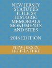 New Jersey Statutes Title 28 Historic Memorials Monuments and Sites 2018 Edition Cover Image
