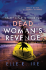 Dead Woman's Revenge (Nearly Departed #2) By Elle E. Ire Cover Image