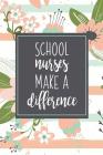 School Nurses Make A Difference: A Beautiful Nurse Notebook Pink Stripe Floral By The Happy Nurse Cover Image
