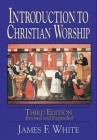Introduction to Christian Worship By James F. White Cover Image