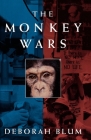 The Monkey Wars By Deborah Blum Cover Image