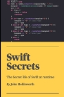Swift Secrets: The Secret life of Swift at runtime Cover Image