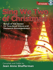 Sing We Two of Christmas: Songs of the Season for Two Equal Voices and Keyboard Accompaniment By Jean Anne Shafferman (Compiled by) Cover Image