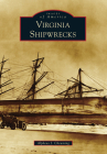 Virginia Shipwrecks (Images of America) By Alpheus J. Chewning Cover Image