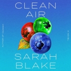 Clean Air By Sarah Blake, Sol Madariaga (Read by) Cover Image