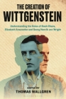 The Creation of Wittgenstein: Understanding the Role of Rush Rhees, Elizabeth Anscombe and Georg Henrik Von Wright Cover Image