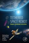 Tethered Space Robot: Dynamics, Measurement, and Control Cover Image