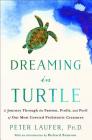 Dreaming in Turtle: A Journey Through the Passion, Profit, and Peril of Our Most Coveted Prehistoric Creatures Cover Image