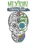 Mexican Coloring Book: Calavera Colouring Design Books - Day of the dead Skull Coloring book - Día de Los Muertos - Anti-Stress Art Therapy - By Flo's Colors Cover Image