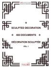 Sculpted Decoration - 400 documents vol. 1 - Décoration sculptée (Artchitecture) Cover Image
