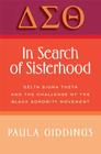 In Search of Sisterhood: Delta Sigma Theta and the Challenge of the Black Sorority Movement By Paula J. Giddings Cover Image