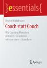 Coach Statt Couch: Wie Coaching Menschen Mit Adhs-Symptomen Wirksam Unterstützen Kann (Essentials) By Regine Hinkelmann Cover Image