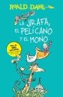 La jirafa, el pelicano y el mono / The Giraffe and the Pelly and Me (Colección Roald Dahl) By Roald Dahl Cover Image