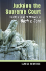 Judging the Supreme Court: Constructions of Motives in Bush v. Gore (Rhetoric & Public Affairs) Cover Image