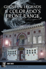 Ghosts and Legends of Colorado's Front Range (Haunted America) By Cindy Brick Cover Image