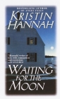 Waiting for the Moon: A Novel By Kristin Hannah Cover Image