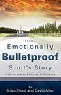 Emotionally Bulletproof Scott's Story - Book 3 By Brian Shaul, David Allen Cover Image