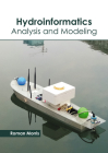 Hydroinformatics: Analysis and Modeling By Roman Morris (Editor) Cover Image