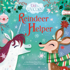 Uni the Unicorn: Reindeer Helper By Amy Krouse Rosenthal, Brigette Barrager (Illustrator) Cover Image