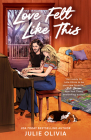 Love Felt Like This By Julie Olivia Cover Image