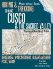 Hiking & Trekking around Cusco & The Sacred Valley Topographic Map Atlas 1: 50000 Urubamba, Paucartambo, Ollantaytambo, Pisac, Maras Peru Inca Trail: By Sergio Mazitto Cover Image