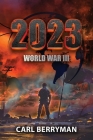 2023: World War III By Carl Berryman Cover Image