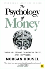 The Psychology of Money: Timeless lessons on wealth, greed, and happiness By Morgan Housel Cover Image
