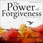 The Power of Forgiveness By Eva Mozes Kor, Elizabeth Wiley (Read by) Cover Image