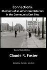 Connections: Memoirs of an American Historian in the Communist East Bloc By Brenda Gaydosh (Editor), Claude Foster Cover Image