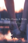 He Who Finds a Wife: Considering Marriage in a World Full of Compelling Reasons Not To By Shweta R. Sagar Cover Image