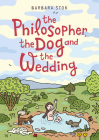 The Philosopher, the Dog and the Wedding: The Story of the Infamous Female Philosopher Hipparchia By Barbara Stok Cover Image