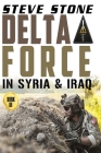 Delta Force in Syria & Iraq By Steve Stone Cover Image