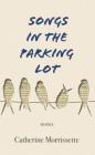 Songs in the Parking Lot By Catherine Morrissette Cover Image