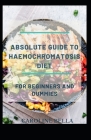 Absolute Guide To Haemochromatosis Diet For Beginners And Dummies By Caroline Bella Cover Image