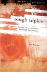 Tough Topics: 600 Questions That Will Take Your Students Beneath the Surface (Quick Questions) By Jim Aitkins Cover Image