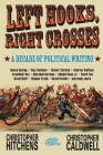 Left Hooks, Right Crosses: A Decade of Political Writing (Nation Books) Cover Image