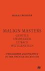Malign Masters Gentile Heidegger Lukács Wittgenstein: Philosophy and Politics in the Twentieth Century Cover Image