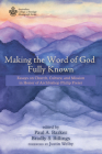 Making the Word of God Fully Known (Australian College of Theology Monograph) By Paul A. Barker (Editor), Bradly S. Billings (Editor), Justin Welby (Foreword by) Cover Image
