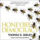 Honeybee Democracy By Thomas D. Seeley, Keith Sellon-Wright (Read by) Cover Image