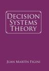 Decision Systems Theory By Juan Martín Figini Cover Image