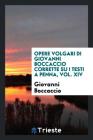 Opere Volgari Di Giovanni Boccaccio Corrette Su I Testi a Penna, Vol. XIV Cover Image