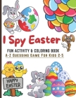 I Spy Easter. Fun Coloring & Activity Book For Kids 2-5: I Spy With My Little Eyes, A-Z Guessing Game For Kids Age 2-5 (Toddler and Preschool) Learn A By Hazzle G. Navas Cover Image