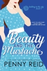 Beauty and the Mustache: A Philosophical Romance By Penny Reid Cover Image