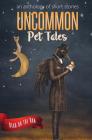 Uncommon Pet Tales By Laurie Axinn Gienapp, Sarah Doebereiner, Catherine Valenti (Editor) Cover Image