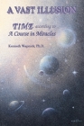 A Vast Illusion: Time According to A Course in Miracles Cover Image