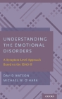 Understanding the Emotional Disorders: A Symptom-Level Approach Based on the Idas-II By David Watson, Michael W. O'Hara Cover Image
