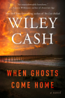 When Ghosts Come Home: A Novel By Wiley Cash Cover Image