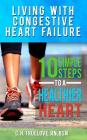 Living With Congestive Heart Failure: 10 Steps to a Healthier Heart By C. H. Truelove Cover Image