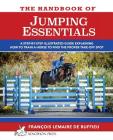 The Handbook of JUMPING ESSENTIALS: A step-by-step guide explaining how to train a horse to find the proper take-off spot Cover Image