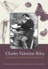 Charles Valentine Riley: Founder of Modern Entomology By W. Conner Sorensen, Edward H. Smith, Ph.D., Janet R. Smith, Donald C. Weber (Contributions by) Cover Image